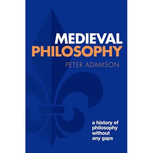 Medieval Philosophy: A History of Philosophy Without Any Gaps, Volume 4