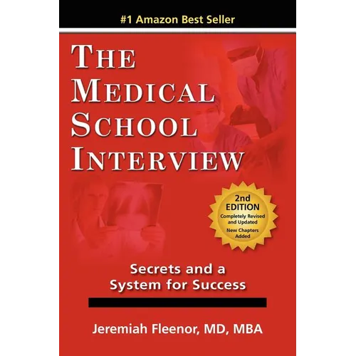 The Medical School Interview: Secrets and a System for Success