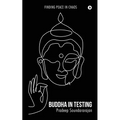 Buddha In Testing: Finding Peace In Chaos