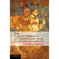 The Nativist Prophets of Early Islamic Iran: Rural Revolt and Local Zoroastrianism