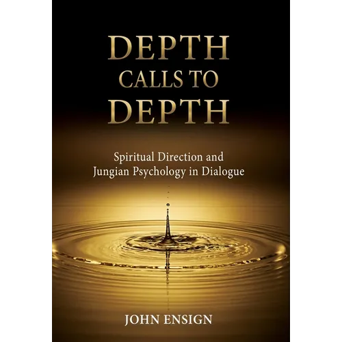 Depth Calls to Depth: Spiritual Direction and Jungian Psychology in Dialogue