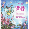 The Freckle Fairy: Winner of 7 Children's Picture Book Awards: Have I Been Kissed by a Fairy?
