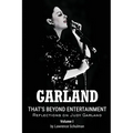 Garland - That's Beyond Entertainment - Reflections on Judy Garland