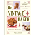 The Vintage Baker: More Than 50 Recipes from Butterscotch Pecan Curls to Sour Cream Jumbles
