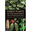 Forest Plants of the Southeast and Their Wildlife Uses