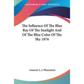 The Influence Of The Blue Ray Of The Sunlight And Of The Blue Color Of The Sky 1876