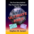 Ultimate Prey: The True Story Behind The Yosemite Sightseer Murders