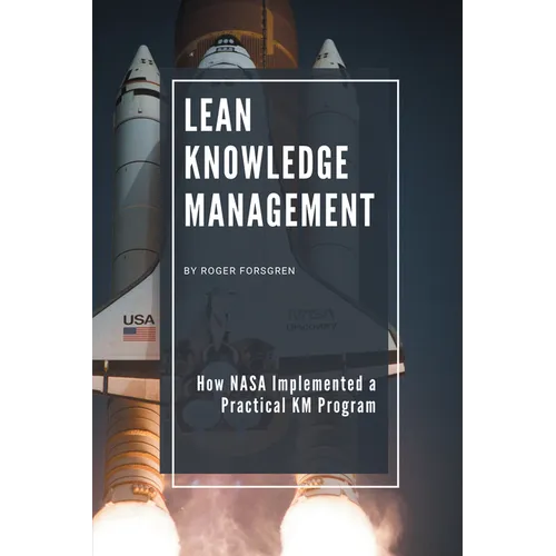 Lean Knowledge Management: How NASA Implemented a Practical KM Program