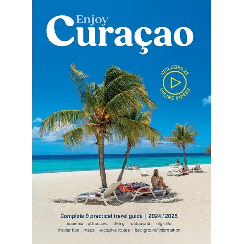Enjoy Curacao Travel Guide: Complete and practical Curacao travel guide edition 2024/2025