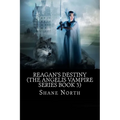 Reagan's Destiny (The Angelis Vampire Series Book 3)