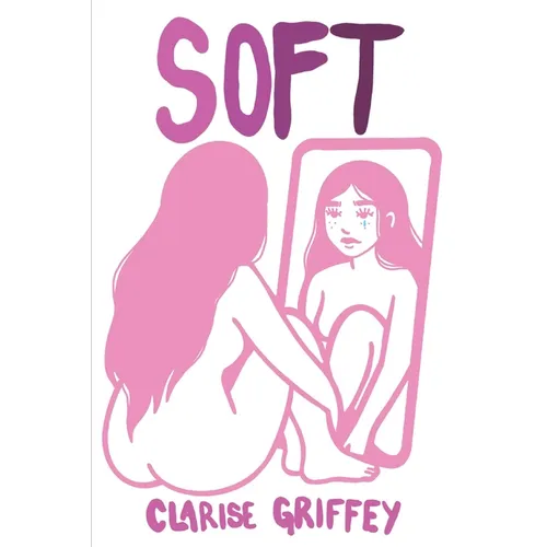 Soft: A Collection of Poems about Tenderness in a Hard World