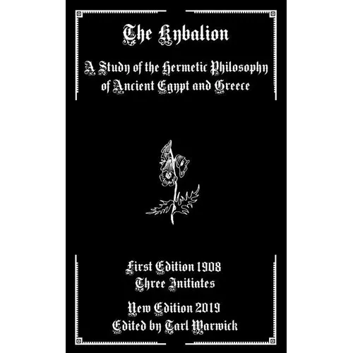 The Kybalion: A Study of the Hermetic Philosophy of Ancient Egypt and Greece