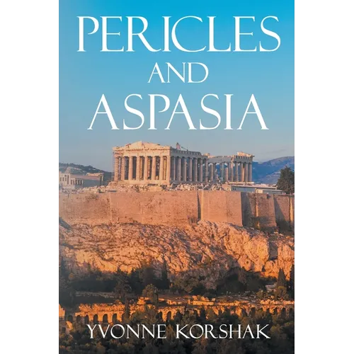 Pericles and Aspasia: A Story of Ancient Greece