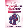 The Menopause Decoder: The Ultimate Men's Guide to Understanding and Supporting His Partner Through Change!
