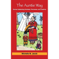 The Auntie Way: Stories Celebrating Kindness, Fierceness, and Creativity