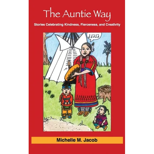 The Auntie Way: Stories Celebrating Kindness, Fierceness, and Creativity