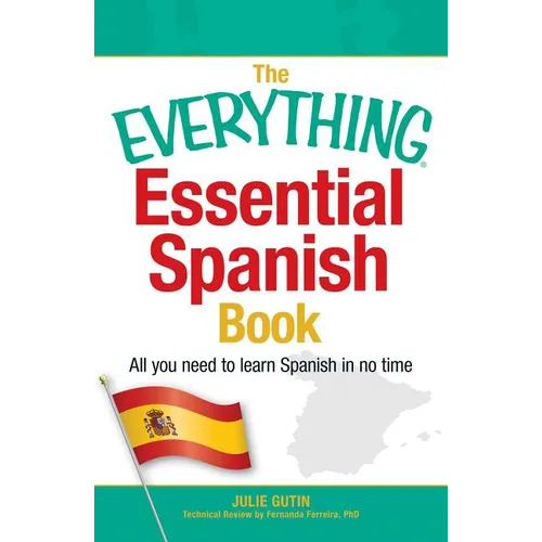The Everything Essential Spanish Book: All You Need to Learn Spanish in No Time
