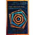 The Beautiful Community: Unity, Diversity, and the Church at Its Best