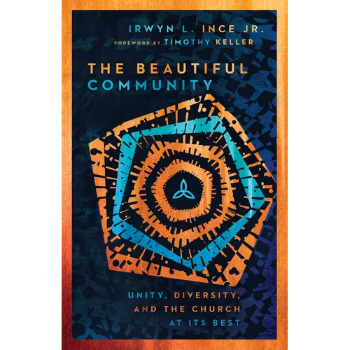 The Beautiful Community: Unity, Diversity, and the Church at Its Best