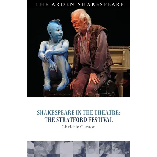 Shakespeare in the Theatre: The Stratford Festival