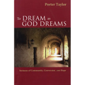 To Dream as God Dreams: Sermons of Community, Conversion, and Hope