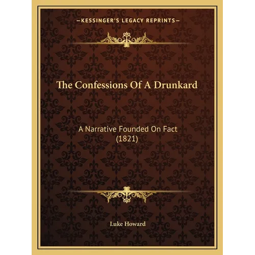 The Confessions Of A Drunkard: A Narrative Founded On Fact (1821)