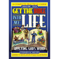 How to Get the Bible Into My Life: Putting God's Word Into Action