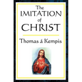 The Imitation of Christ: A Classic Guide to the Inner Life of Christian Devotion
