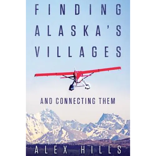 Finding Alaska's Villages: And Connecting Them