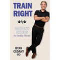 Train Right: Doctor's Orders for Healthy Fitness