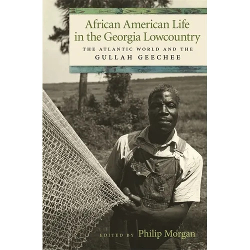 African American Life in the Georgia Lowcountry: The Atlantic World and the Gullah Geechee