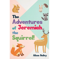 The Adventures of Jeremiah the Squirrel!