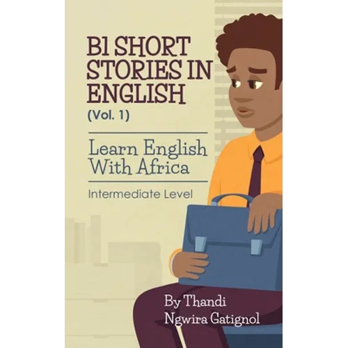 B1 Short Stories in English (Vol. 1), Learn English With Africa: Intermediate Level