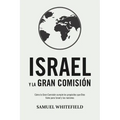 Israel y La Gran Comisión: Cómo la Gran Comisión cumple los propósitos que Dios tiene para Israel y las naciones