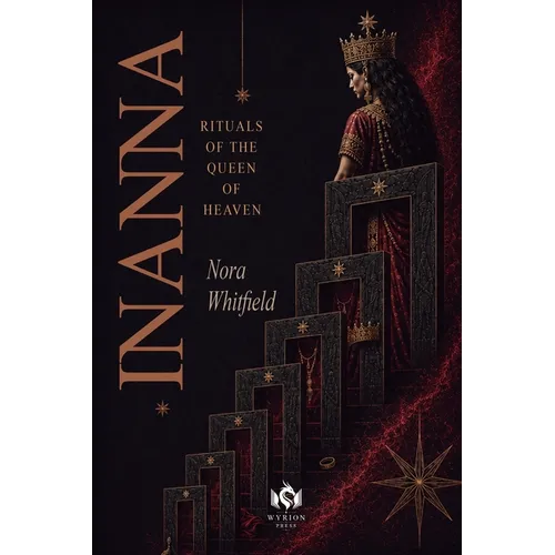 Inanna: Rituals of the Queen of Heaven