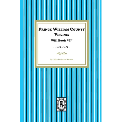 Prince William County, Virginia Will Book "C", 1734-1744