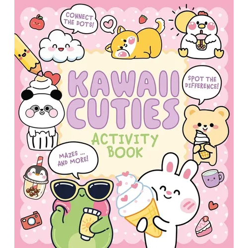 Kawaii Cuties Activity Book: Connect the Dots, Spot the Difference, Mazes ... and More!