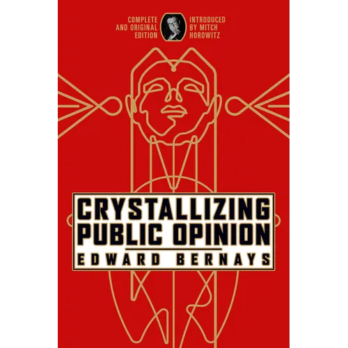 Crystallizing Public Opinion: Complete and Original Edition