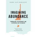 Imagining Abundance: Fundraising, Philanthropy, and a Spiritual Call to Service