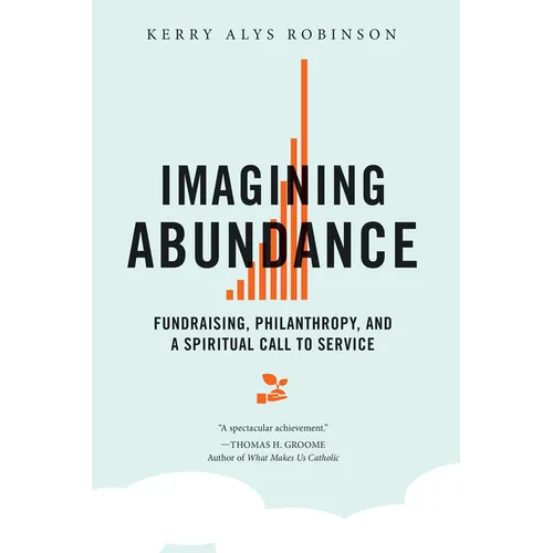 Imagining Abundance: Fundraising, Philanthropy, and a Spiritual Call to Service