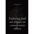 Exploring land use impact on conservation efforts