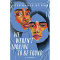 We Weren't Looking to Be Found