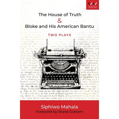 House of Truth & Bloke and His American Bantu: Two Plays