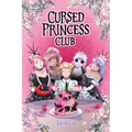 Cursed Princess Club, Vol. 4: A Webtoon Unscrolled Graphic Novel
