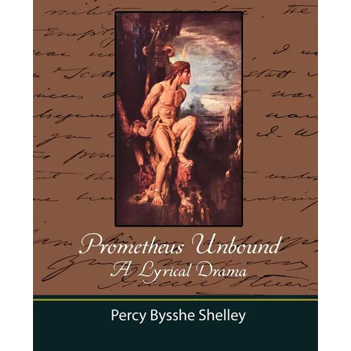 Prometheus Unbound - A Lyrical Drama