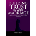 Building Trust in Your Marriage: Steps on How to Build Trust in your marriage
