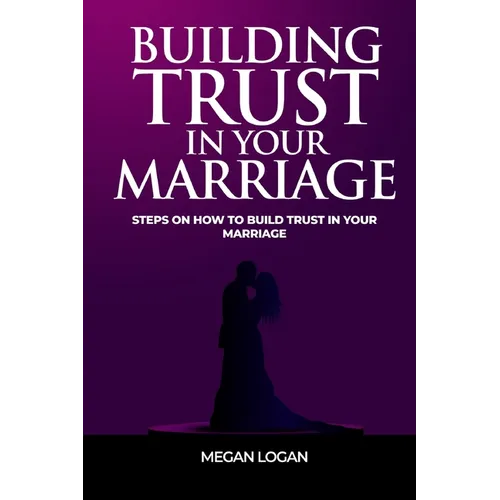 Building Trust in Your Marriage: Steps on How to Build Trust in your marriage