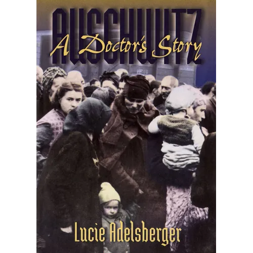 Auschwitz: A Doctor's Story