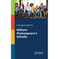 A Study Guide for William Shakespeare's Othello