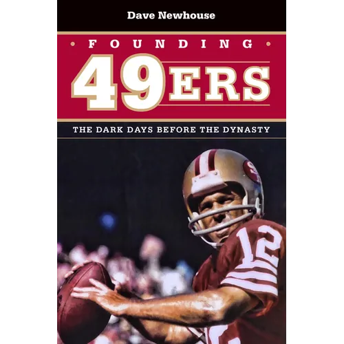 Founding 49ers: The Dark Days Before the Dynasty